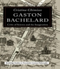 Image for Gaston Bachelard: critic of science and the imagination