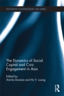 Image for The Dynamics of Social Capital and Civic Engagement in Asia: Vibrant Societies