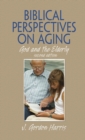 Image for Biblical perspectives on aging: God and the elderly