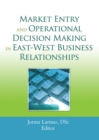 Image for Market Entry and Operational Decision Making in East-West Business Relationships