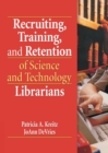 Image for Recruiting, training, and retention of science and technology librarians
