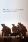 Image for War Trauma and Its Wake: Expanding the Circle of Healing