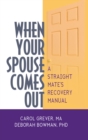 Image for When your spouse comes out: a straight mate&#39;s recovery manual