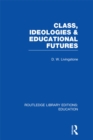 Image for Class, Ideologies and Educational Futures