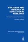 Image for Paradigm and Ideology in Educational Research: The Social Functions of the Intellectual