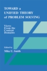 Image for Toward a Unified Theory of Problem Solving: Views From the Content Domains