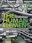 Image for The human element: ten new rules to kickstart our failing organizations