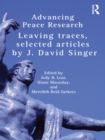 Image for Advancing peace research: leaving traces, selected articles by J. David Singer