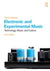 Image for Electronic and experimental music: technology, music, and culture
