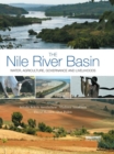 Image for The Nile River basin: water, agriculture, governance and livelihoods