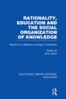 Image for Rationality, education and the social organization of knowledege