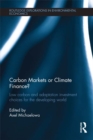 Image for Carbon markets or climate finance?: low carbon and adaptation investment choices for the developing world