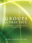 Image for Groups in practice: a school counselor&#39;s collection