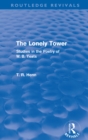 Image for The Lonely Tower: Studies in the Poetry of W.B. Yeats