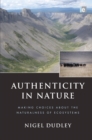 Image for Authenticity in nature: making choices about the naturalness of ecosystems