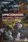 Image for Approximation: documentary, history and staging reality