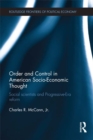 Image for Order and Control in American Socio-Economic Thought: Social Scientists and Progressive-Era Reform