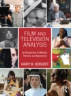 Image for Film and television analysis: an introduction to methods, theories, and approaches