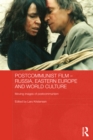 Image for Post-Communist Film - Russia, Eastern Europe and World Culture: Moving Images of Postcommunism
