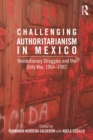 Image for Challenging authoritarianism in Mexico: revolutionary struggles and the dirty war, 1964-1982