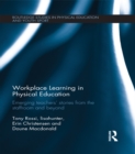 Image for Workplace learning in physical education: emerging teachers&#39; stories from the staffroom and beyond