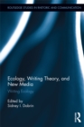 Image for Ecology, writing theory, and new media: writing ecology