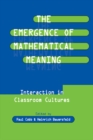 Image for The emergence of mathematical meaning: interaction in classroom cultures