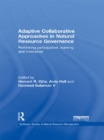 Image for Adaptive collaborative approaches in natural resource governance: rethinking participation, learning and innovation