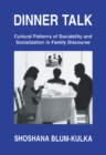 Image for Dinner talk: cultural patterns of sociability and socialization in family discourse