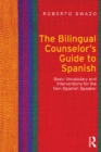Image for The bilingual counselor&#39;s guide to Spanish: basic vocabulary and interventions for the non-Spanish speaker