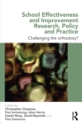 Image for School effectiveness and improvement research, policy, and practice: challenging the orthodoxy