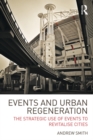 Image for Events and urban regeneration: the strategic use of events to revitalise cities