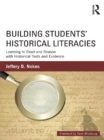 Image for Building students&#39; historical literacies: learning to read and reason with historical texts and evidence
