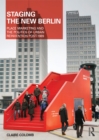 Image for Staging the New Berlin: Place Marketing and the Politics of Urban Reinvention Post-1989