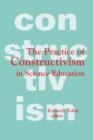Image for The Practice of constructivism in science education