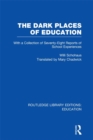 Image for The dark places of education: with a collection of seventy-eight reports of school experiences.