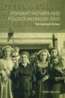 Image for Peasant Women and Politics in Facist Italy: The Massaie Rurali