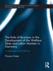Image for The role of business in the development of the welfare state and labor markets in Germany: containing social reforms : 14