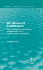 Image for The silence of constitutions: gaps, &#39;abeyances&#39; and political temperament in the maintenance of government