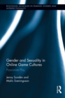 Image for Gender and Sexuality in Online Game Cultures: Passionate Play