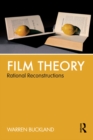 Image for Film theory: rational reconstructions