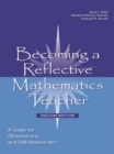 Image for Becoming a reflective mathematics teacher: a guide for observations and self-assessment.