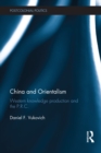 Image for China and orientalism: Western knowledge production and the P.R.C