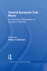 Image for Central European folk music: an annotated bibliography of sources in German