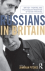 Image for Russians in Britain: British theatre and the Russian tradition of actor training