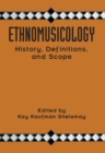 Image for Ethnomusicology: History, Definitions, and Scope: A Core Collection of Scholarly Articles