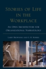 Image for Stories of life in the work place: an open architecture for organizational narratology