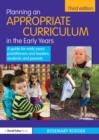 Image for Planning an appropriate curriculum in the early years: a guide for early years practitioners and leaders, students and parents