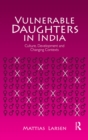 Image for Vulnerable Daughters in Contradictory Contexts: Culture and Development in Contemporary India
