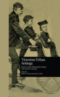 Image for Victorian Urban Settings: Essays on the Nineteenth-Century City and Its Contexts : vol 1